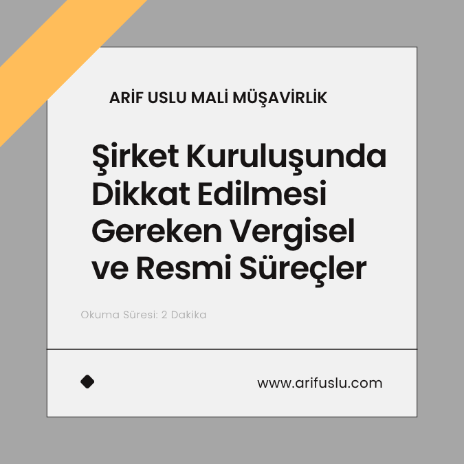 Şirket Kuruluşunda Dikkat Edilmesi Gereken Vergisel ve Resmi Süreçler